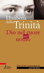 Elisabetta della Trinità. Dio nel cuore dell'uomo