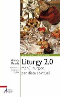 Liturgy 2.0. Menù liturgico per diete spirituali - Michela Brundu - ebook