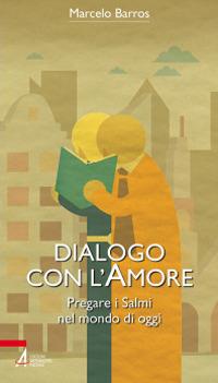 Dialogo con l'amore. Pregare i Salmi nel mondo di oggi - Marcelo Barros,Giuseppe Staccone - ebook