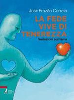 La fede vive di tenerezza. Variazioni sul tema