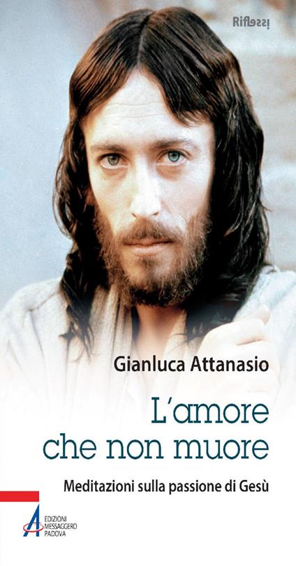 L' amore che non muore. Meditazioni sulla passione di Gesù - Gianluca Attanasio - ebook