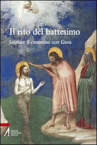 Il rito del battesimo. Iniziare il cammino con Gesù - copertina