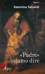 «Padre» osiamo dire