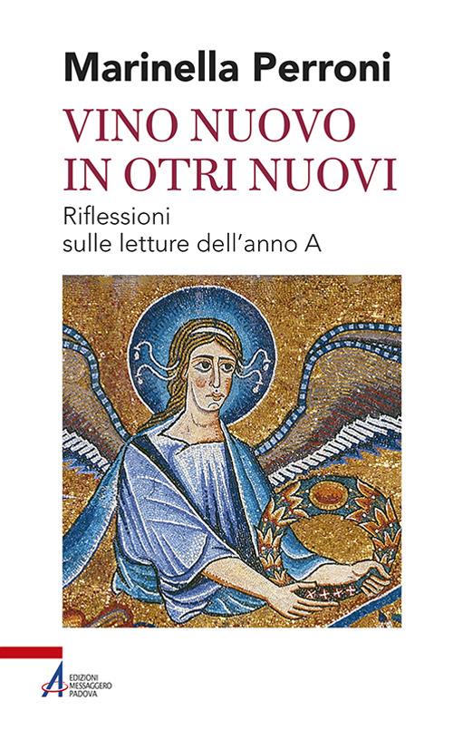 Vino nuovo in otri nuovi. Riflessioni sulle letture dell'anno A - Marinella Perroni - copertina