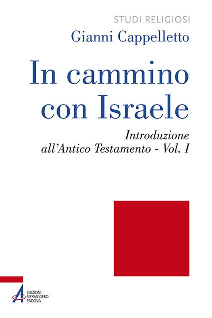 In cammino con Israele. Introduzione all'Antico Testamento. Vol. 1 - Gianni Cappelletto - copertina