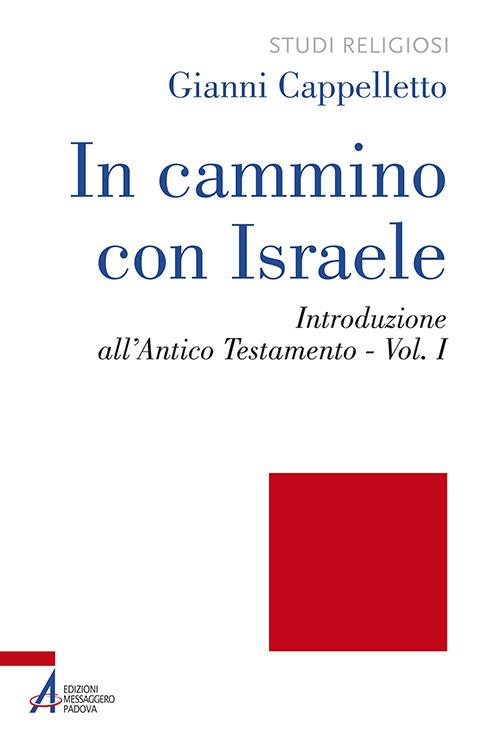 In cammino con Israele. Introduzione all'Antico Testamento. Vol. 1 - Gianni Cappelletto - copertina