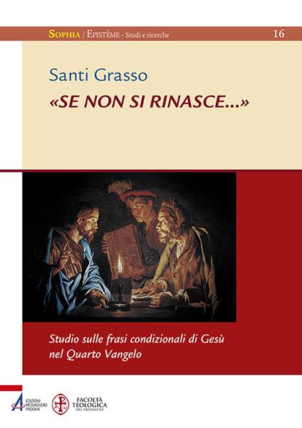 «Se non si rinasce...». Studio sulle frasi condizionali di Gesù nel Quarto Vangelo - Santi Grasso - copertina