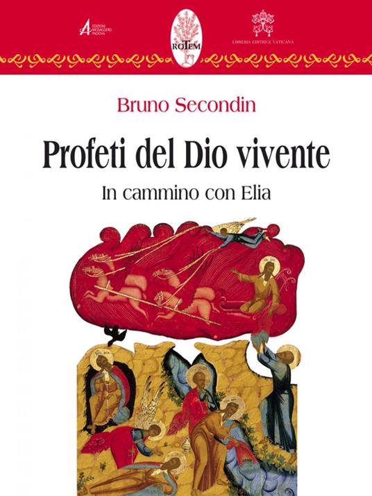 Profeti del Dio vivente. In cammino con Elia - Bruno Secondin - ebook