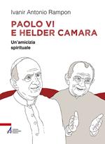 Paolo VI e Helder Câmara. Un'amicizia spirituale