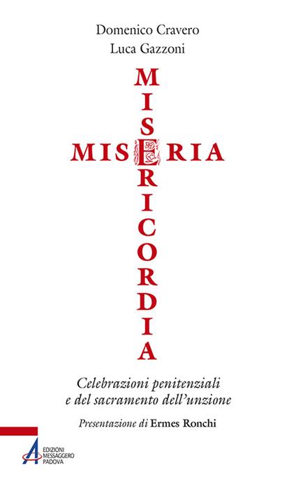 Miseria e misericordia. Celebrazioni penitenziali e del sacramento dell'unzione - Domenico Cravero,Luca Gazzoni - copertina