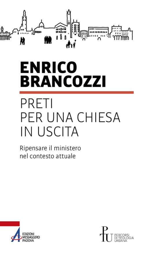 Preti per una Chiesa in uscita. Ripensare il ministero nel contesto attuale - Enrico Brancozzi - copertina