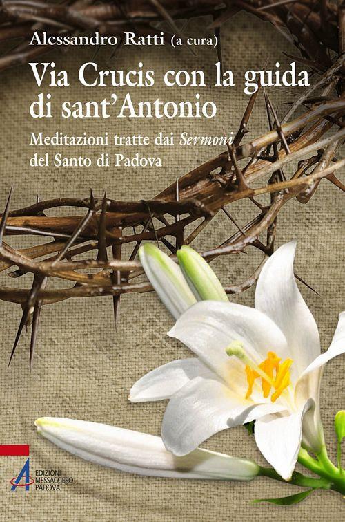Via crucis con la guida di sant'Antonio. Meditazioni tratte dai sermoni del Santo di Padova - copertina