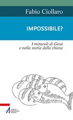 Impossible? I miracoli di Gesù nella storia della Chiesa