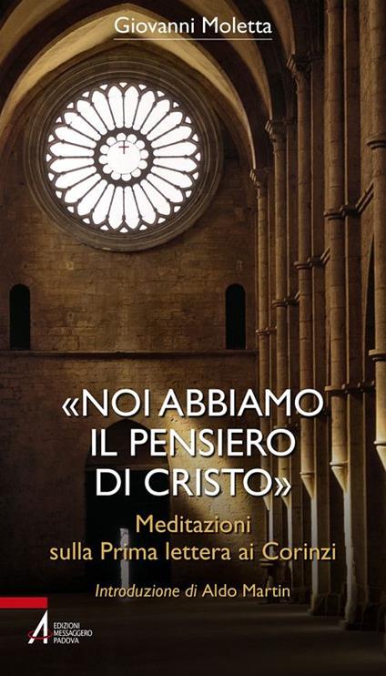 «Noi abbiamo il pensiero di Cristo». Meditazioni sulla prima lettera ai Corinzi - Giovanni Moletta - copertina