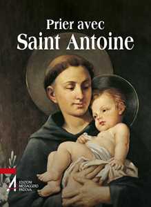 Image of Prier avec saint Antoine. Le saint que tout le monde aime