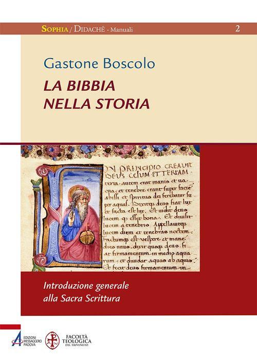 La Bibbia nella storia. Introduzione generale alla Sacra Scrittura. Ediz. ampliata - Gastone Boscolo - copertina