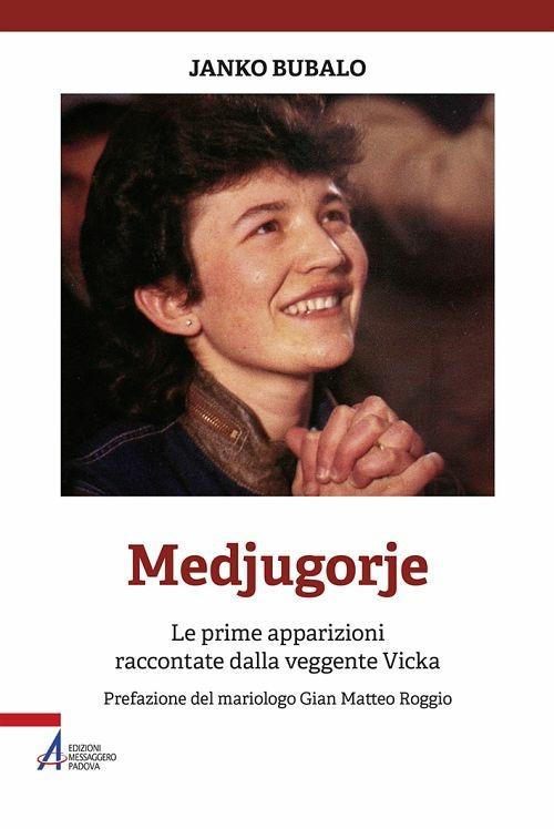 Medjugorje. Le prime apparizioni raccontate dalla veggente Vicka - Janko Bubalo,S. D. Kozul - ebook