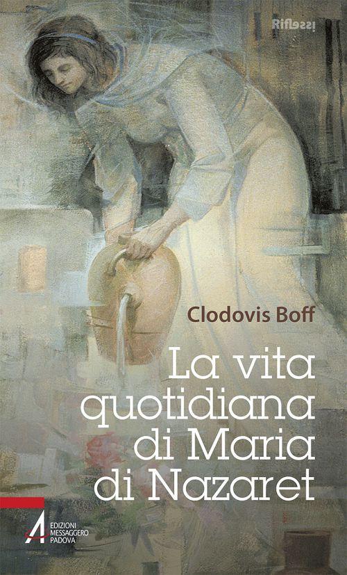 La vita quotidiana di Maria di Nazaret - Clodovis Boff - copertina