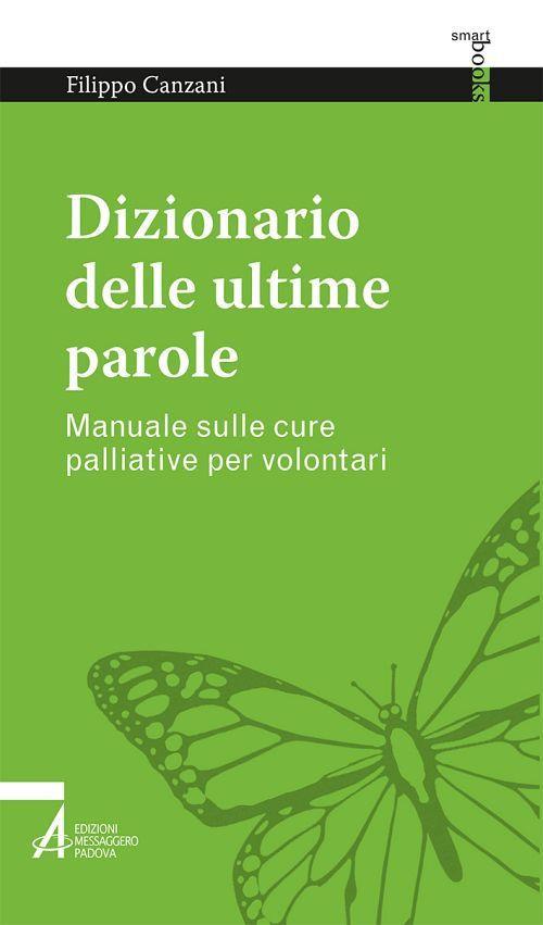 Dizionario delle ultime parole. Manuale sulle cure palliative per volontari e familiari - Filippo Canzani - ebook