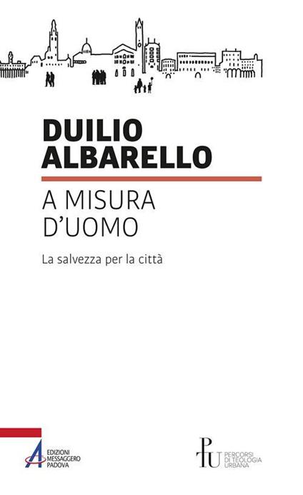 A misura d'uomo. La salvezza per la città - Duilio Albarello - ebook