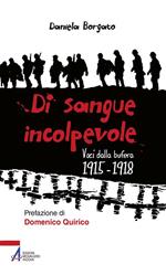 Di sangue incolpevole. Voci dalla bufera 1915-1918