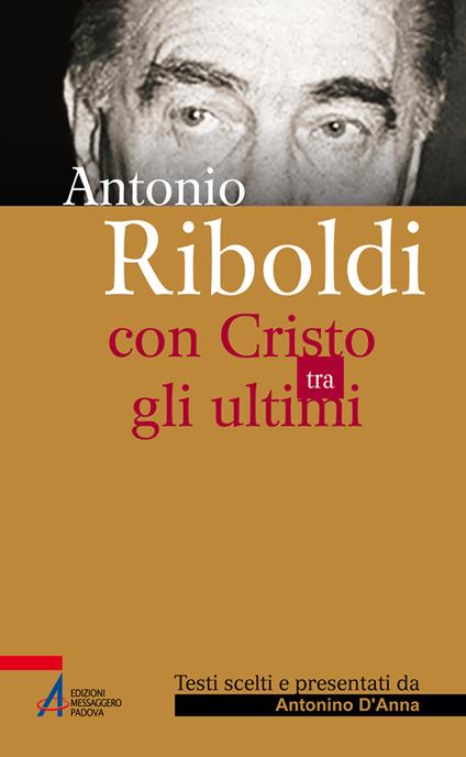 Antonio Riboldi. Con Cristo tra gli ultimi - Antonino D'Anna - copertina