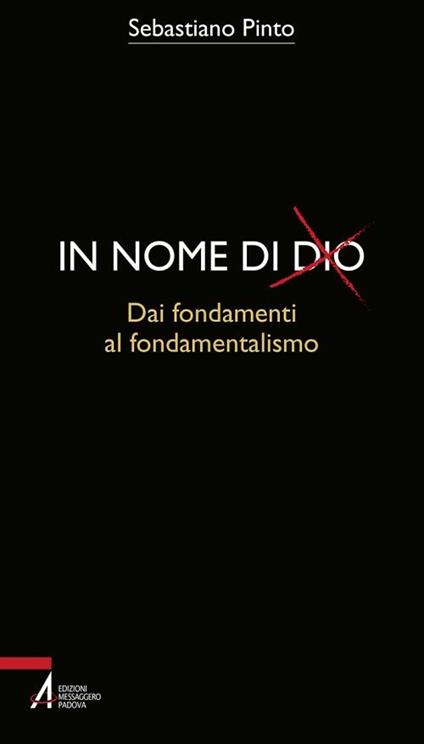 In nome di Dio. Dai fondamenti al fondamentalismo - Sebastiano Pinto - ebook