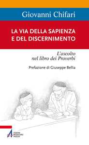 La Via della Sapienza e del discernimento. L'ascolto nel libro dei Proverbi