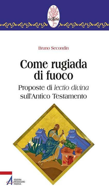 Come rugiada di fuoco. Proposte di lectio divina sull'Antico Testamento - Bruno Secondin - ebook