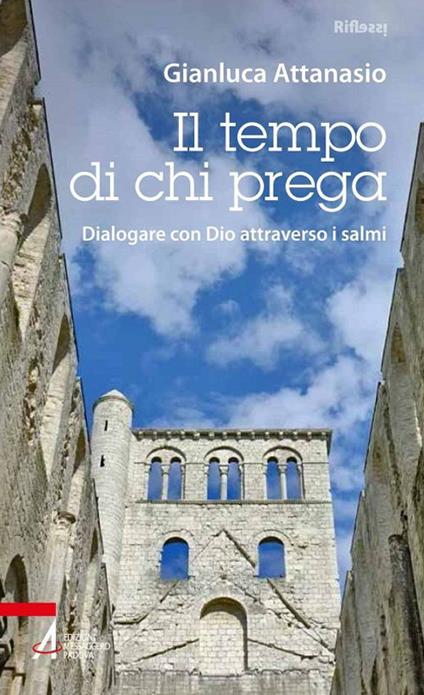 Il tempo di chi prega. Dialogare con Dio attraverso i salmi - Gianluca Attanasio - ebook