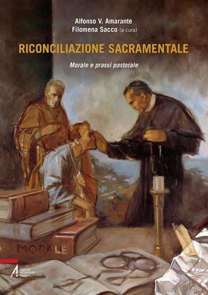 Riconciliazione sacramentale. Morale e prassi pastorale - Alfonso V. Amarante,Filomena Sacco - ebook