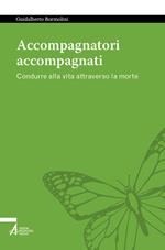 Accompagnatori accompagnati. Condurre alla vita attraverso la morte