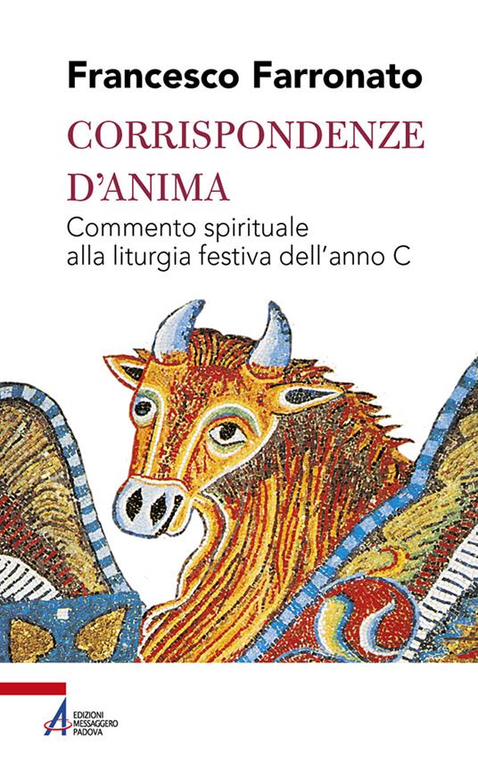 Corrispondenze d'anima. Commento spirituale alla liturgia festiva dell'anno C - Francesco Farronato - copertina