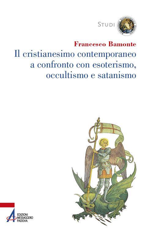 Il cristianesimo contemporaneo a confronto con esoterismo, occultismo e satanismo - Francesco Bamonte - copertina