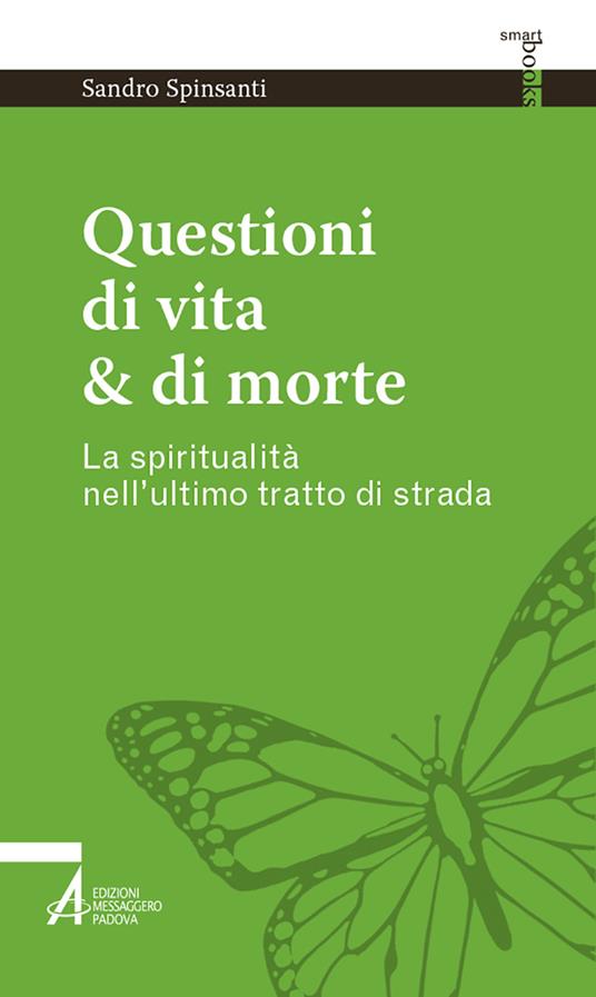 Questioni di vita & di morte. La spiritualità nell'ultimo tratto di strada - Sandro Spinsanti - copertina