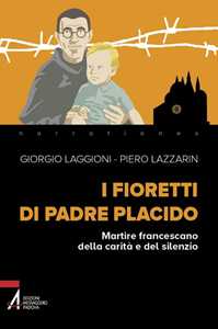 I fioretti di padre Placido. Martire francescano della carità e del silenzio