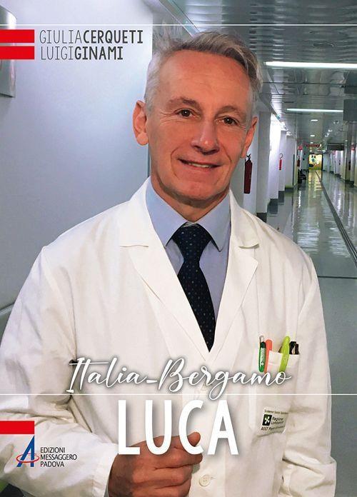 Luca. Bergamo nell'occhio del ciclone del coronavirus - Giulia Cerqueti,Luigi Ginami - ebook