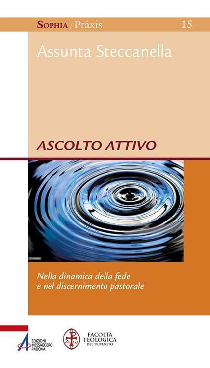 Ascolto attivo. Nella dinamica della fede e nel discernimento pastorale - Assunta Steccanella - ebook