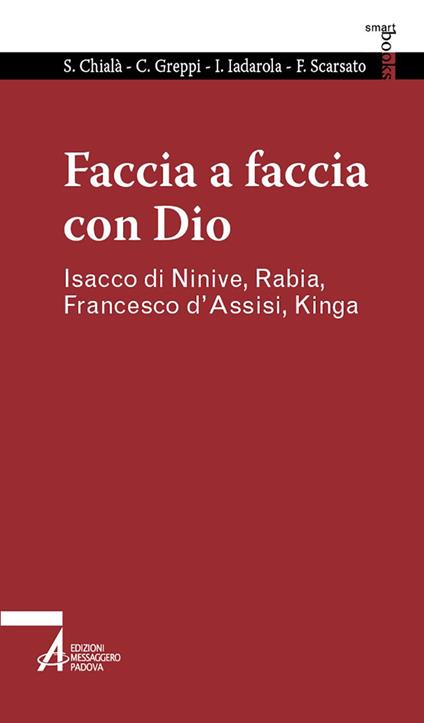 Faccia a faccia con Dio. Isacco di Ninive, Rabi'a, Kinga, Francesco d'Assisi - Sabino Chialà,Caterina Greppi,Iacopo Iadarola,Fabio Scarsato - ebook