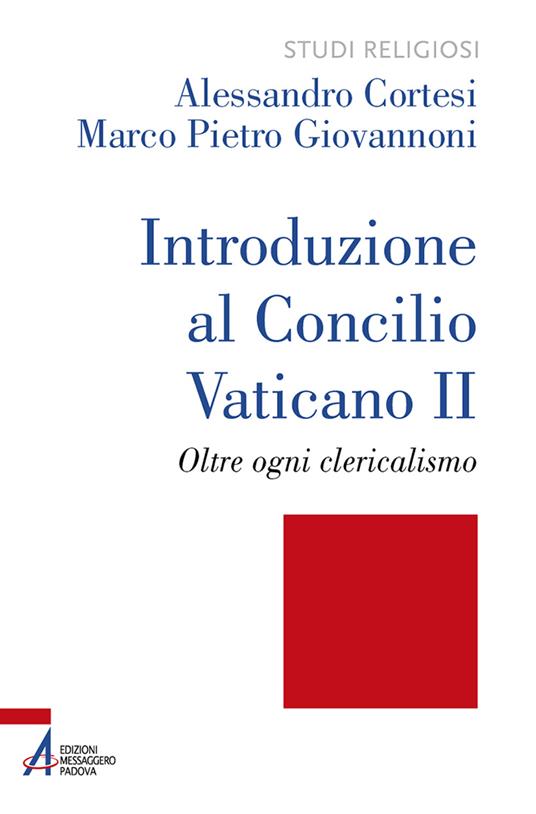 Introduzione al Concilio Vaticano II. Oltre ogni clericalismo. Ediz. plastificata - Alessandro Cortesi,Marco Pietro Giovannoni - copertina