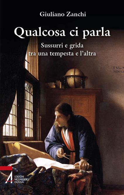 Qualcosa ci parla. Sussurri e grida tra una tempesta e l'altra - Giuliano Zanchi - copertina