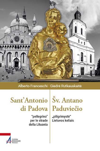 Sant'Antonio di Padova. «Pellegrino» per le strade della Lituania - Alberto Franceschi,Giedr? Rutkauskait? - copertina