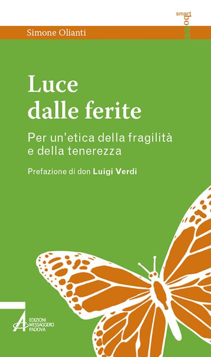 Luce dalle ferite. Per un'etica della fragilità e della tenerezza - Simone Olianti - copertina