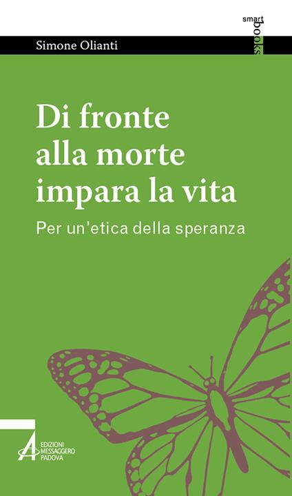 Di fronte alla morte impara la vita. Per un'etica della speranza - Simone Olianti - copertina