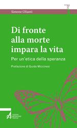 Di fronte alla morte impara la vita. Per un'etica della speranza