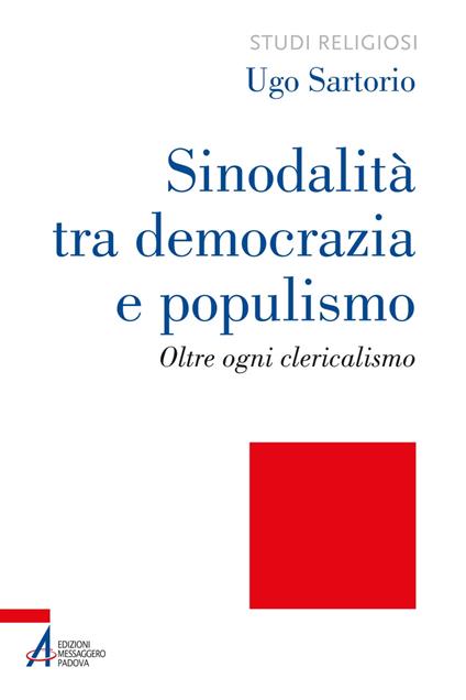 Sinodalità tra democrazia e populismo. Oltre ogni clericalismo - Ugo Sartorio - ebook