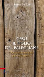 Gesù, il figlio del falegname. Due parole semplici sul Gesù storico