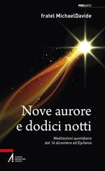 Nove aurore e dodici notti. Meditazioni quotidiane dal 16 dicembre all'Epifania