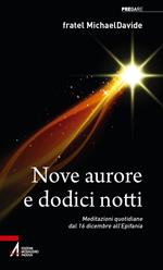 Nove aurore e dodici notti. Meditazioni quotidiane dal 16 dicembre all'Epifania