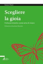 Scegliere la gioia. Il discernimento come arte di vivere